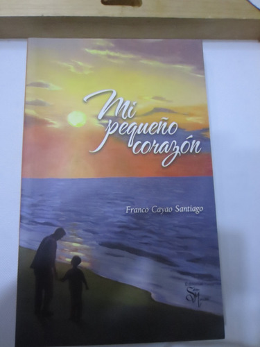 Libro  Mi Pequeño Corazon  De Franco Cayao Santiago