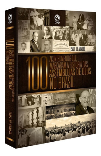 100 Acontecimentos Que Marcaram As Assembleias De Deus.cpadsp, De Isael De Araujo. Editora Cpad, Capa Dura Em Português