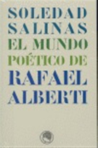 Mundo Poetico De Rafael Alberti - Salinas,soledad