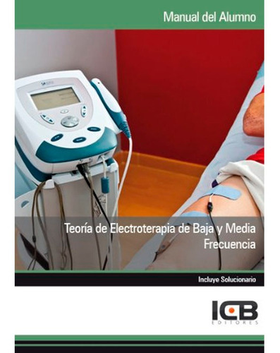 Teoría De Electroterapia De Baja Y Media Frecuencia Icb, De Icb. Editorial Icb Editores, Tapa Blanda En Español, 2013