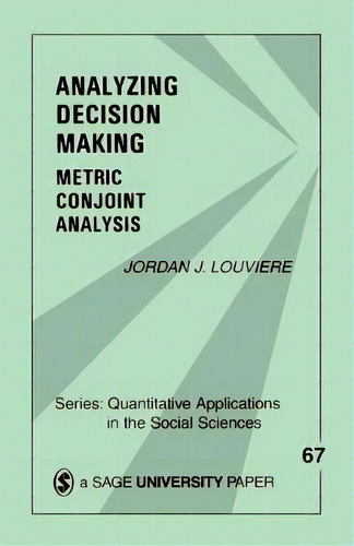 Analyzing Decision Making : Metric Conjoint Analysis, De Jordan J. Louviere. Editorial Sage Publications Inc, Tapa Blanda En Inglés