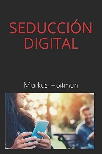 Libro: Seducción Digital (spanish Edition)