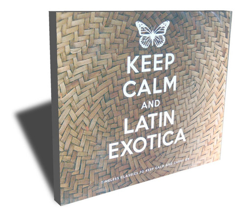 Keep Calm - And Latín Exótica