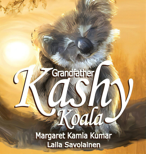 Grandfather Kashy Koala: The Journey, De Kumar, Margaret Kamla. Editorial Lightning Source Inc, Tapa Dura En Inglés