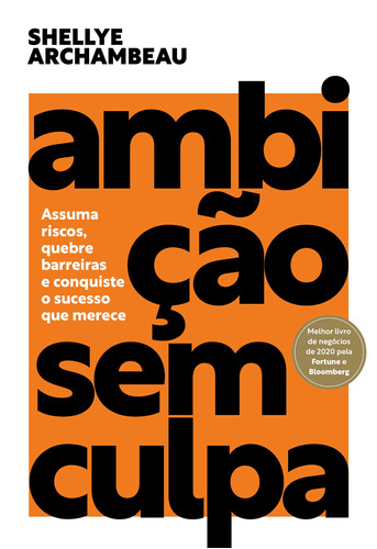 Ambição sem culpa: Assuma riscos, quebre barreiras e conquiste o sucesso que merece, de Archambeau, Shellye. Astral Cultural Editora Ltda,Grand Central Publishing, capa mole em português, 2022