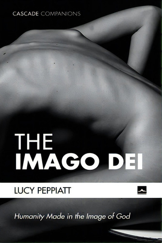 The Imago Dei, De Peppiatt, Lucy. Editorial Cascade Books, Tapa Blanda En Inglés