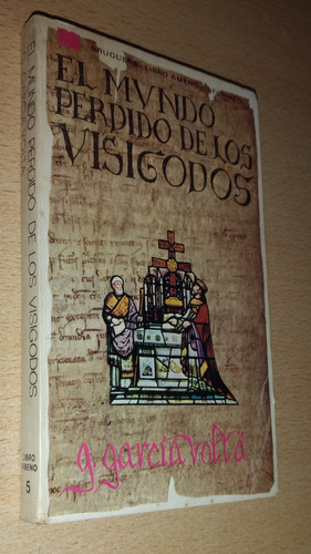 El Mundo Perdido De Los Visigodos G. G. Voltá Bruguera 1977