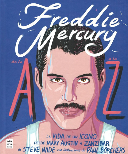 Freddie Mercury De La A A La Z - Icono - Superstar - Vida