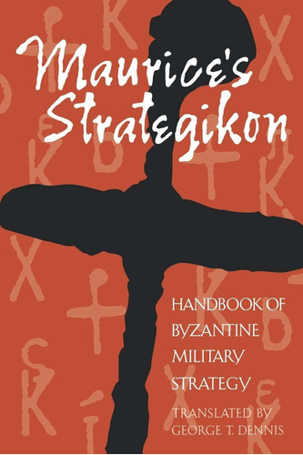 Libro Maurice's Strategikon: Handbook Of Byzantine Militar