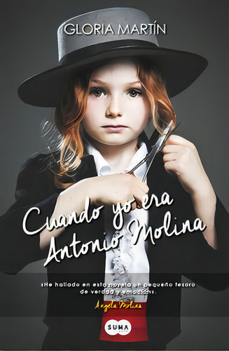 Cuando Yo Era Antonio Molina, De Martín, Gloria. Editorial Suma, Tapa Blanda En Español