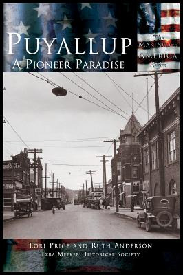 Libro Puyallup: A Pioneer Paradise - Price, Lori