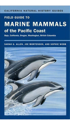 Field Guide To Marine Mammals Of The Pacific Coast, De Sarah G. Allen. Editorial University California Press, Tapa Blanda En Inglés