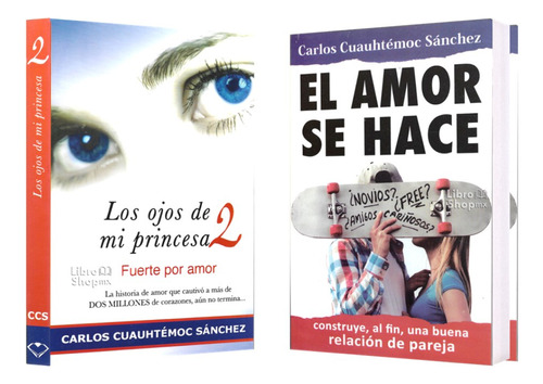 Carlos Cuauhtémoc Sánchez: Ojos Princesa 2 + El Amor Se Hace