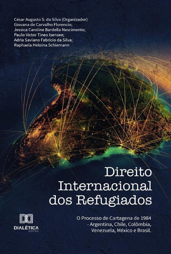 Direito Internacional Dos Refugiados, De César Augusto S. Da Silva.. Editorial Dialética, Tapa Blanda En Portugués, 2020