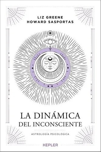 La Dinamica Del Inconsciente - Liz Greene - Kepler - Libro