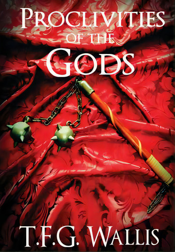 Proclivities Of The Gods, De Wallis, T. F. G.. Editorial Lulu Pr, Tapa Dura En Inglés