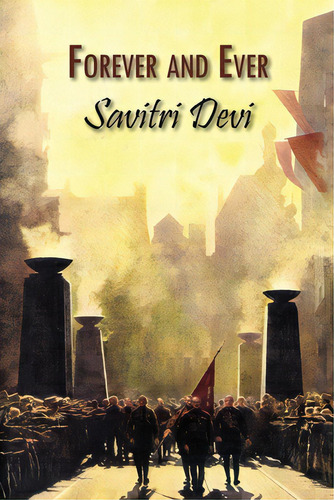 Forever And Ever: Devotional Poems, De Savitri Devi. Editorial Counter Currents Pub, Tapa Blanda En Inglés