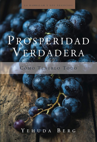 Libro: Prosperidad Verdadera: True Prosperity (la Kabbalah L