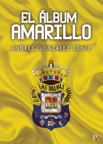 El Ãâ¡lbum Amarillo, De González Déniz, Andrés. Editorial Punto Rojo Libros, S.l., Tapa Blanda En Español