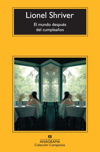 Libro El Mundo Después Del Cumpleaños De Lionel Shriver Anag