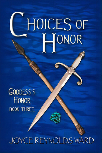 Choices Of Honor: Goddess's Honor Book Three, De Reynolds-ward, Joyce M.. Editorial Lightning Source Inc, Tapa Blanda En Inglés