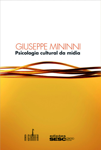 Psicologia cultural da mídia, de Mininni, Giuseppe. Editora Edições Sesc São Paulo, capa mole em português, 2008