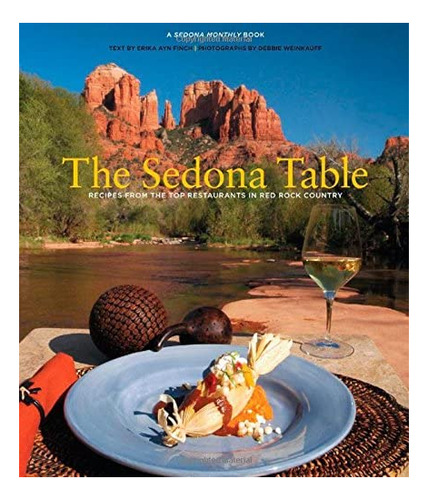 Libro: Sedona Table: Recipes From The Top Restaurants In Red