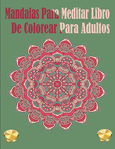 Mandalas Para Meditar Libro De Colorear Para Adultos: Mandal