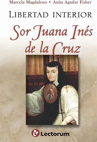 Libro: Libertad Interior: Sor Juana Ines De La Cruz (spanish