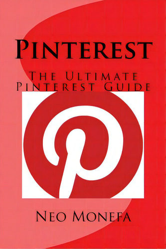 Pinterest: The Ultimate Pinterest Guide, De Monefa, Neo. Editorial Createspace, Tapa Blanda En Inglés