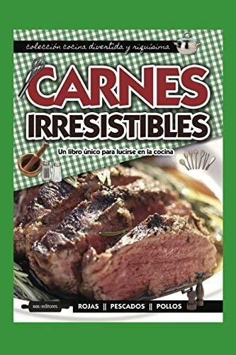 Carnes Irresistibles Un Libro Unico Para Lucirse En, De Cookina. Editorial Independently Published En Español