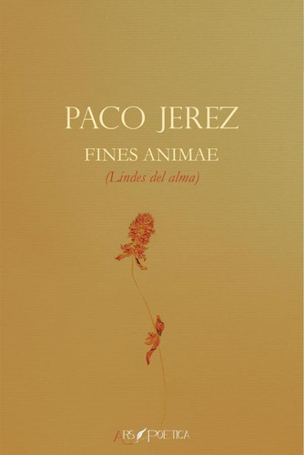Fines Animae (Lindes del alma), de Paco Jerez. Editorial EDITORIAL ARS POETICA, tapa blanda en español, 2023