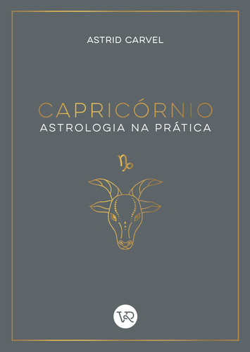 Capricornio: Astrologia Na Pratica, De Astrid Carvel. Editorial Vergara & Riba, Capa Mole, Edição 1 Em Português, 2024