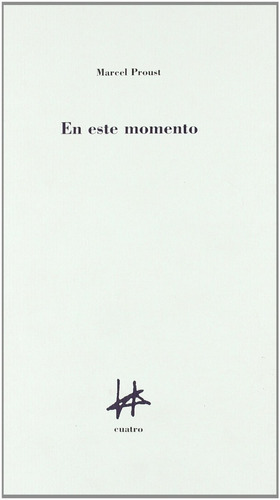 En Este Momento, De Marcel Proust. Editorial Cuatro Ediciones (g), Tapa Blanda En Español