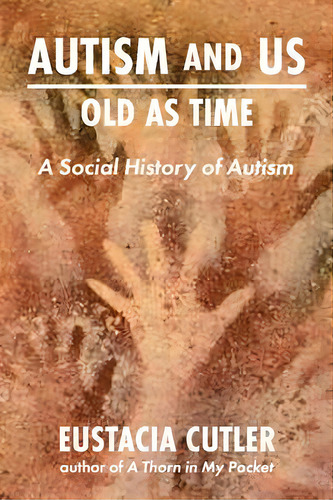 Autism And Us: Old As Time : A Social History Of Autism, De Eustacia Cutler. Editorial Future Horizons Incorporated, Tapa Blanda En Inglés