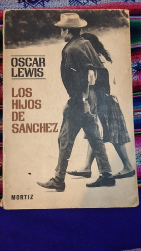 Los Hijos De Sanchez. Oscar Lewis. Antropología 