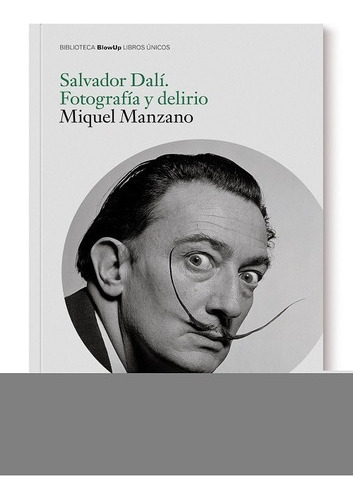 Salvador Dalí. Fotografía Y Delirio.- Manzano, Miquel- * 