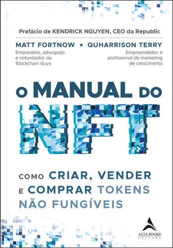 O Manual Do Nft: Como Criar, Vender E Comprar Tokens Não Fungíveis, De Matt Fortnow. Editora Alta Books, Capa Mole Em Português, 2023