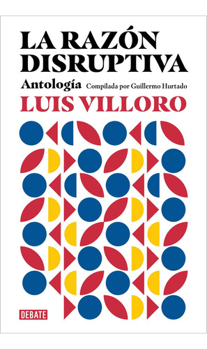 La razón disruptiva: No, de Luis Villoro., vol. 1. Editorial Debate, tapa pasta blanda, edición 1 en español, 2023