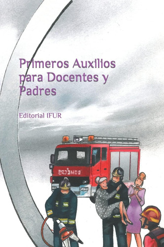 Libro: Primeros Auxilios Para Docentes Y Padres (spanish
