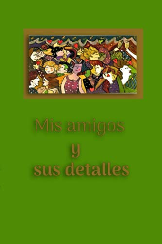 Mis Amigos Y Sus Detalles: Notebook Cuaderno Cuadriculado Pa