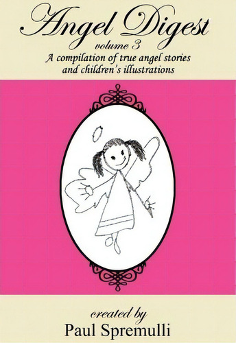 Angel Digest Vol. Iii, De Paul Spremulli. Editorial Createspace Independent Publishing Platform, Tapa Blanda En Inglés