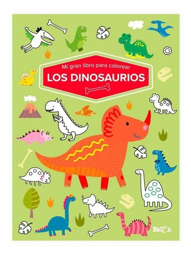 Mi Gran Libro Para Colorear: Los Dinosaurio - Varios Autores