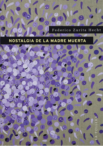 Nostalgia De La Madre Muerta - Federico Zurita Hecht