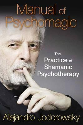 Manual Of Psychomagic - Alejandro Jodorowsky
