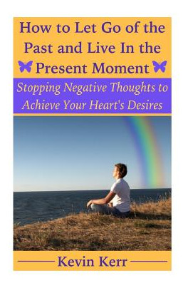 Libro How To Let Go Of The Past And Live In The Present M...