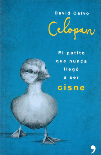 El Patito Que Nunca Llego A Ser Cisne - David Calvo Celopan