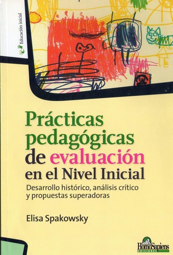 Prácticas Pedagógicas De Evaluación En El Nivel Inicial, De Spakowsky, Elisa. Editorial Homo Sapiens, Tapa Blanda En Español