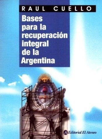 Bases Para La Recuperacion Integral De La Argentina