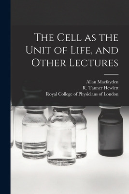 Libro The Cell As The Unit Of Life, And Other Lectures - ...